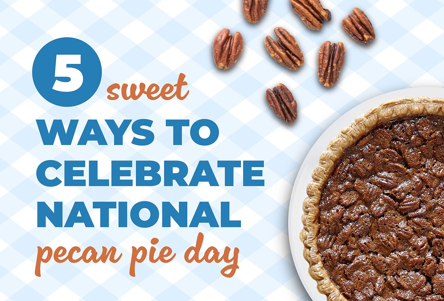 5 Sweet Ways to Celebrate National Pecan Pie Day