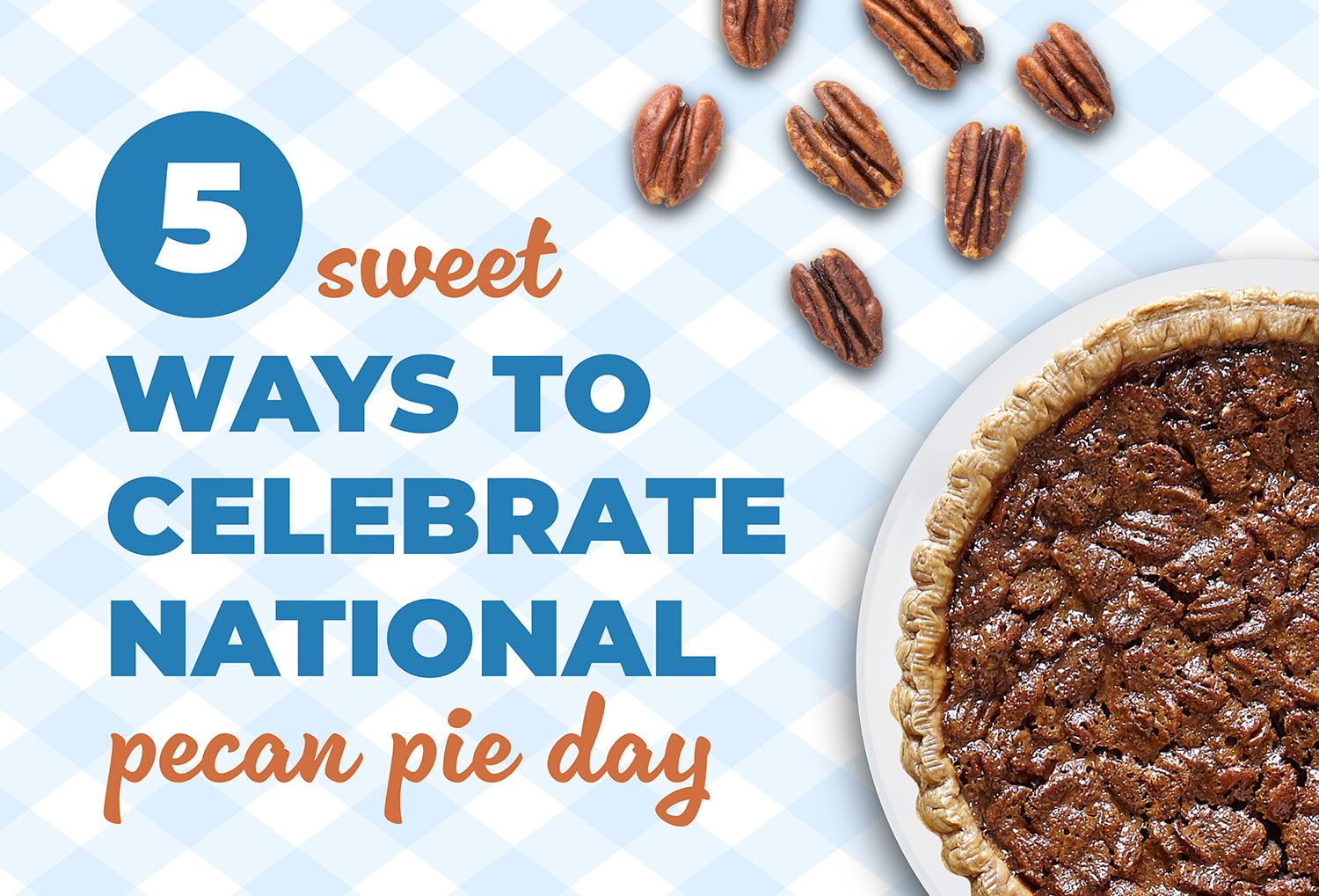5 Sweet Ways to Celebrate National Pecan Pie Day