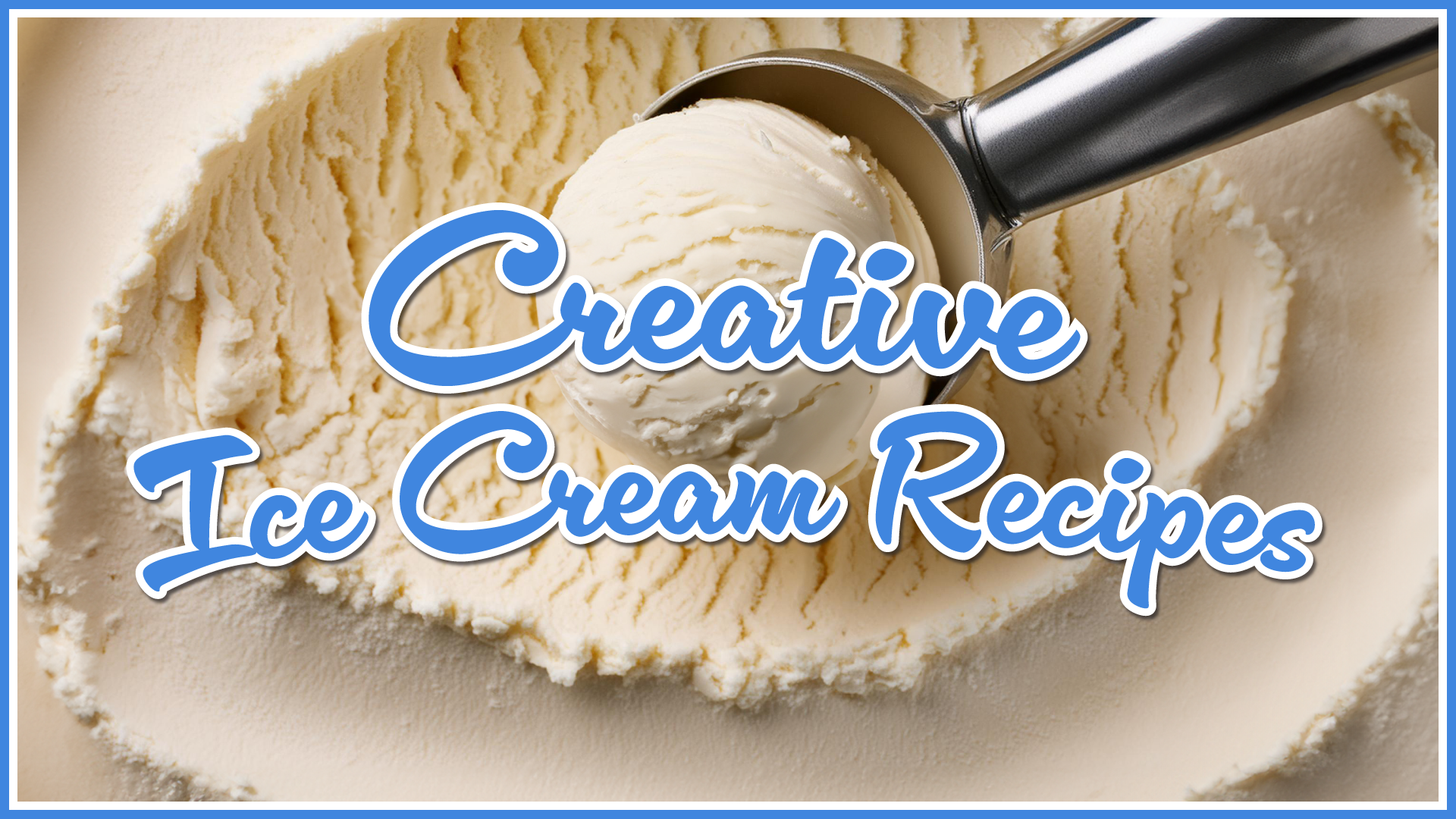 Creative Ice Cream Dessert Recipes