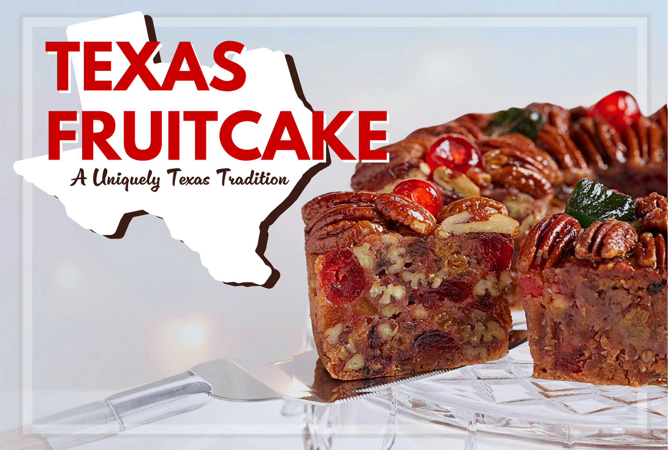 The Texas Fruitcake: A Uniquely Texas Tradition