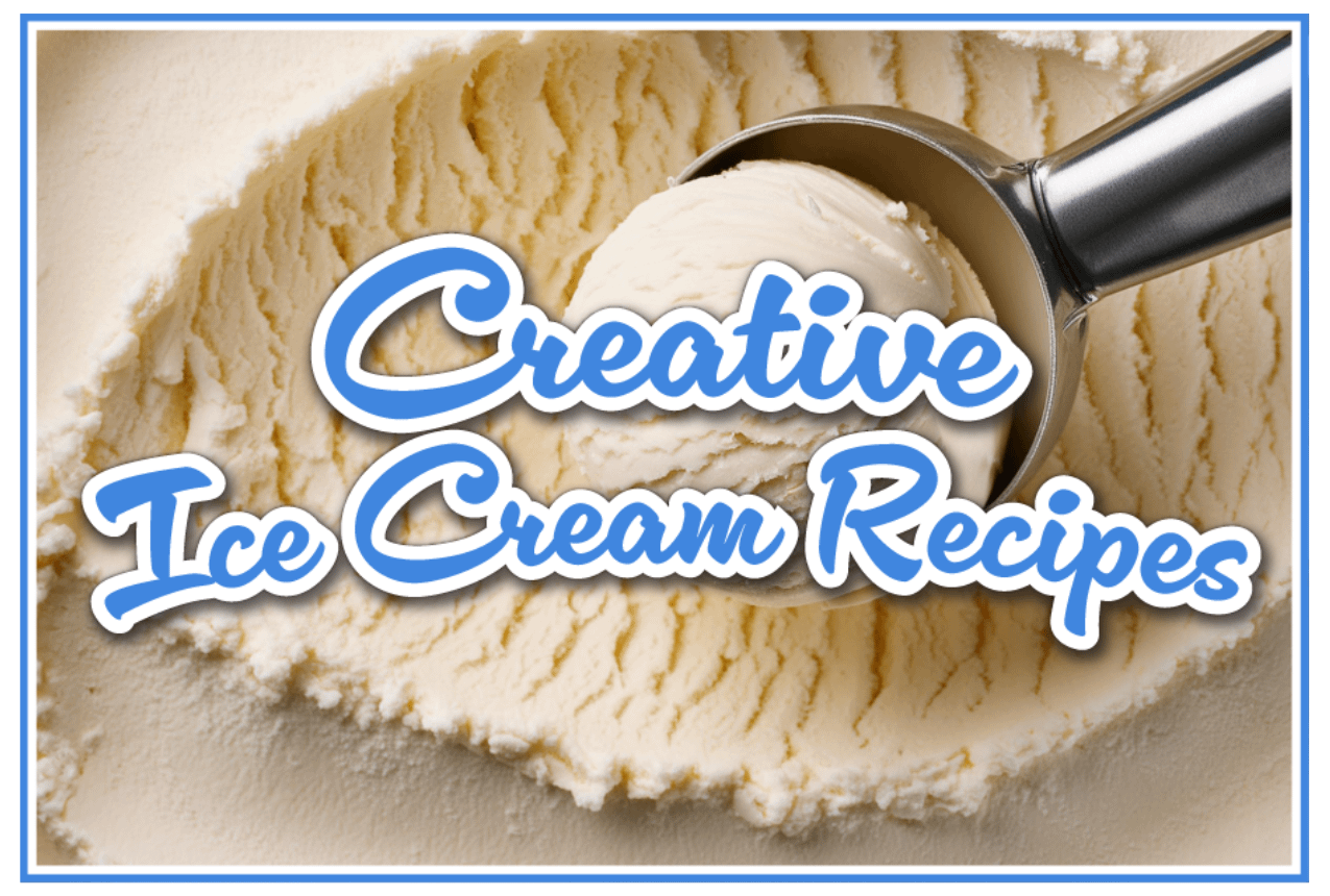 Creative Ice Cream Dessert Recipes