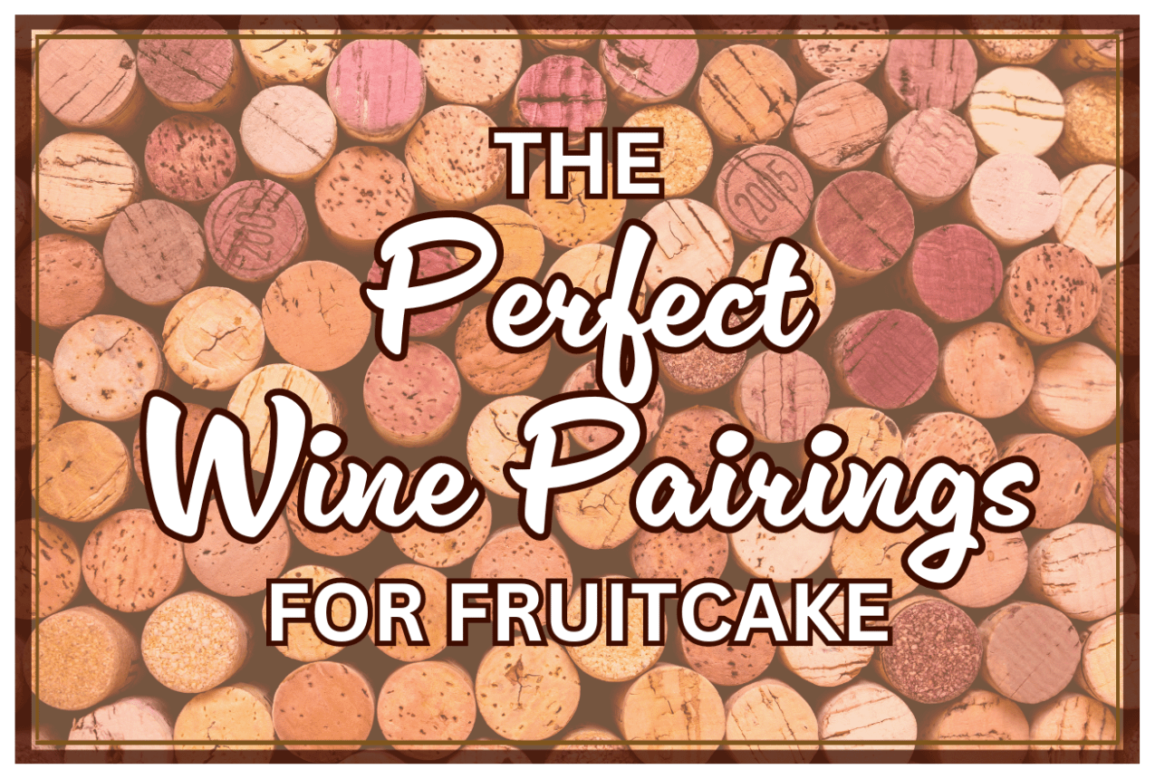 the-perfect-wine-pairings-for-fruitcake