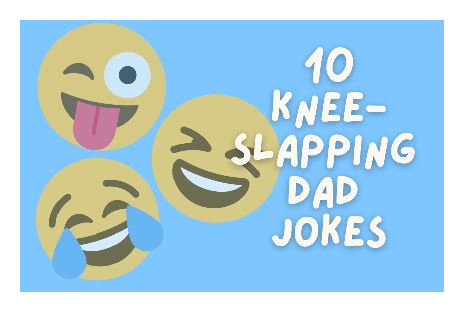 10 Knee-Slapping Dad Jokes for Father’s Day
